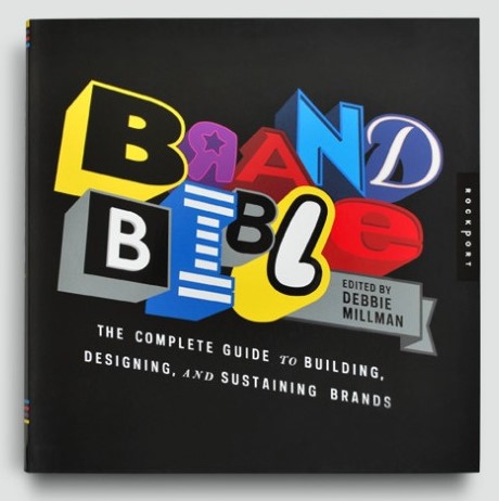Brand Bible The Complete Guide to Building, Designing, and Sustaining Brand