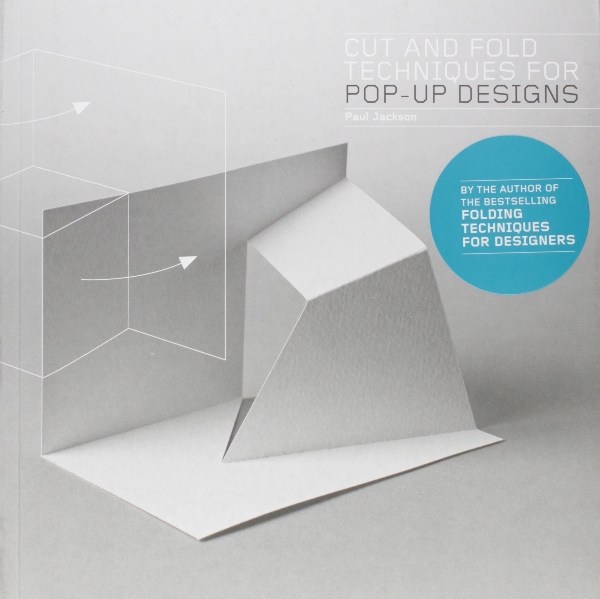 Cut and Fold Techniques for Pop-Up Designs by Paul Jackson